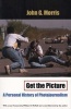 Get the Picture - A Personal History of Photojournalism (Paperback, University of Chicago Press ed) - John G Morris Photo