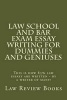 Law School and Bar Exam Essay Writing for Dummies and Geniuses - This Is How 85% Law Essays Are Written - By a Writer of Many! (Paperback) - Law Review Books Photo