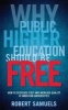 Why Public Higher Education Should be Free - How to Decrease Cost and Increase Quality at American Universities (Hardcover) - Robert Samuels Photo