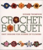 Crochet Bouquet - Easy Designs for Dozens of Flowers (Paperback) - Suzann Thompson Photo