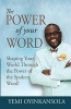 The Power of Your Word - Shaping Your World Through the Power of the Spoken Word! (Paperback) - Yemi Oyinkansola Photo