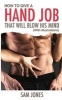 How to Give a Hand Job That Will Blow His Mind (with Illustrations) (Paperback) - Sam Jones Photo