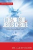 I Thank God for Jesus Christ - For the Love of Jesus Is Worth More Than Silver or Gold (Paperback) - Dr Carolyn S Fields Smith Photo