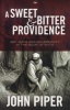 A Sweet and Bitter Providence - Sex, Race and the Sovereignty of God (Paperback) - John Piper Photo