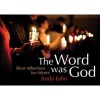 The Word Was God - Short Reflections for Advent (Paperback) - Andrew John Photo