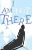 I am Not There (Paperback) - Ginny Stroud Photo