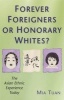 Forever Foreigners or Honorary Whites? - The Asian Ethnic Experience Today (Paperback) - Mia Tuan Photo