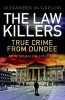 The law killers - True Crime from Dundee (Paperback, Revised edition) - Alexander Mcgregor Photo