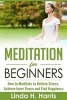 Meditation for Beginners - How to Meditate to Relieve Stress, Achieve Inner Peace and Find Happiness (Paperback) - Linda H Harris Photo