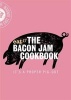 The Bacon Jam Cookbook - It's a Proper Pig-Out (Hardcover) - Eat 17 Photo