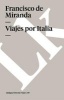 Viajes Por Italia (Spanish, Paperback) - Francisco De Miranda Photo