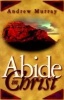 Abide in Christ (Paperback, 1st trade-paper ed) - Andrew Murray Photo