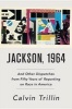 Jackson, 1964 - And Other Dispatches from Fifty Years of Reporting on Race in America (Hardcover) - Calvin Trillin Photo