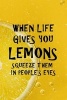 When Life Gives You Lemons Squeeze Them in People's Eyes - Funny Lemony Writing Journal Lined, Diary, Notebook for Men & Women (Paperback) - Journals and More Photo