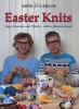 Arne & Carlos Easter Knits - Eggs, Bunnies and Chicks  -  With a Fabulous Twist (Paperback) - Arne Nerjordet Photo