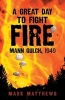 A Great Day to Fight Fire - Mann Gulch, 1949 (Paperback) - Mark Matthews Photo