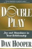 Double Play - Joy and Abundance in Your Relationship (Paperback) - Dan Hooper Photo