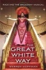 The Great White Way - Race and the Broadway Musical (Paperback) - Warren Hoffman Photo