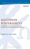 Matthean Posteriority - An Exploration of Matthew's Use of Mark and Luke as a Solution to the Synoptic Problem (Hardcover) - Robert K MacEwen Photo