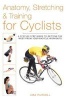 Anatomy, Stretching & Training for Cyclists - A Step-by-Step Guide to Getting the Most from Your Bicycle Workouts (Paperback) - Lisa Purcell Photo