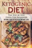 Ketogenic Diet - The Step by Step Guide for Beginners: Ketogenic Diet for Beginners: Optimal Path for Weight Loss (Paperback) - Jamie Ken Moore Photo