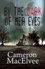 By the Dark of Her Eyes (Paperback) - Cameron Macelvee Photo