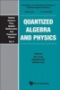 Quantized Algebra and Physics - Proceedings of the International Workshop (Hardcover) - Chengming Bai Photo