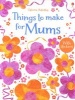 Things to Make for Mums (Paperback) - Rebecca Gilpin Photo