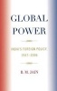 Global Power - India's Foreign Policy, 1947-2006 (Hardcover) - BM Jain Photo