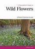 Naturalist's Guide to the Wild Flowers of Britain & Europe (Paperback, 2nd) - Andrew Cleave Photo