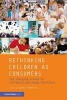 Rethinking Children as Consumers - The Changing Status of Childhood and Young Adulthood (Paperback) - Cindy Hawkins Photo