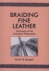 Braiding Fine Leather - Techniques of the Australian Whipmakers (Paperback, 1st ed) - David W Morgan Photo