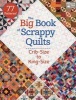 The Big Book of Scrappy Quilts - Crib-Size to King-Size (Paperback) - That Patchwork Place Photo