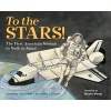 To the Stars! - The First American Woman to Walk in Space (Hardcover) - Carmella Van Vleet Photo