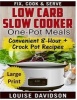 Low Carb Slow Cooker One Pot Meals ***Large Print Edition*** - Convenient 8-Hour + Crockpot Recipes - Fix, Cook & Serve (Large print, Paperback, large type edition) - Louise Davidson Photo