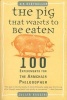 The Pig That Wants to Be Eaten - 100 Experiments for the Armchair Philosopher (Paperback) - Julian Baggini Photo