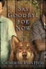 Say Goodbye for Now (Paperback) - Catherine Ryan Hyde Photo