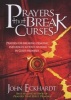 Prayers That Break Curses - Prayers for Breaking Demonic Influences So You Can Walk in God's Promises (Paperback, New) - John Eckhardt Photo