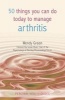 50 Things You Can Do To Manage Arthritis (Paperback) - Wendy Green Photo