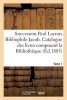 Succession Paul LaCroix Bibliophile Jacob. Catalogue Des Livres Composant La Bibliotheque Tome 1 (French, Paperback) - Claudin Photo