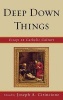 Deep Down Things - Essays on Catholic Culture (Hardcover) - Joseph A Cirincione Photo