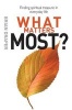 What Matters Most - Finding Spiritual Treasure in Everyday Life (Paperback, 1st New edition) - Brian Draper Photo