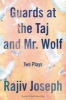 Guards at the Taj and Mr. Wolf - Two Plays (Paperback) - Rajiv Joseph Photo