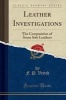 Leather Investigations - The Composition of Some Sole Leathers (Classic Reprint) (Paperback) - F P Veitch Photo