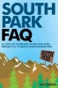 South Park FAQ - All That's Left to Know About the Who, What, Where, When and #%$* of America's Favorite Mountain Town (Paperback) - Dave Thompson Photo