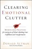 Clearing Emotional Clutter - Mindfulness Practices for Letting Go of What's Blocking Your Fulfillment and Transformation (Paperback) - Donald Altman Photo