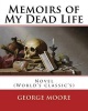 Memoirs of My Dead Life(1906). by - : Novel (World's Classic's) (Paperback) - George Moore Photo