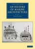 An History of Marine Architecture, Volume 3 - Including an Enlarged and Progressive View of the Nautical Regulations and Naval History, Both Civil and Military, of All Nations, Especially of Great Britain (Paperback) - John Charnock Photo