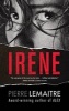 Irene - The Commandant Camille Verhoeven Trilogy (Paperback) - Pierre Lemaitre Photo