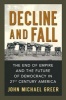 Decline and Fall - The End of Empire and the Future of Democracy in 21st Century America (Paperback) - John Michael Greer Photo